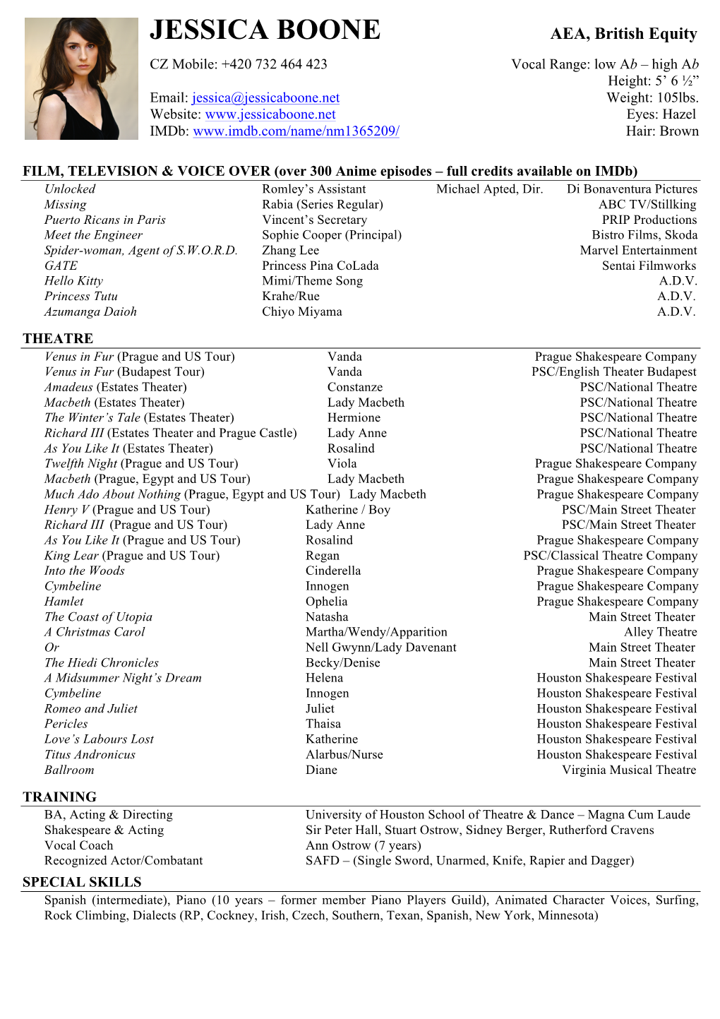 JESSICA BOONE AEA, British Equity CZ Mobile: +420 732 464 423 Vocal Range: Low Ab – High Ab Height: 5’ 6 ½” Email: Jessica@Jessicaboone.Net Weight: 105Lbs