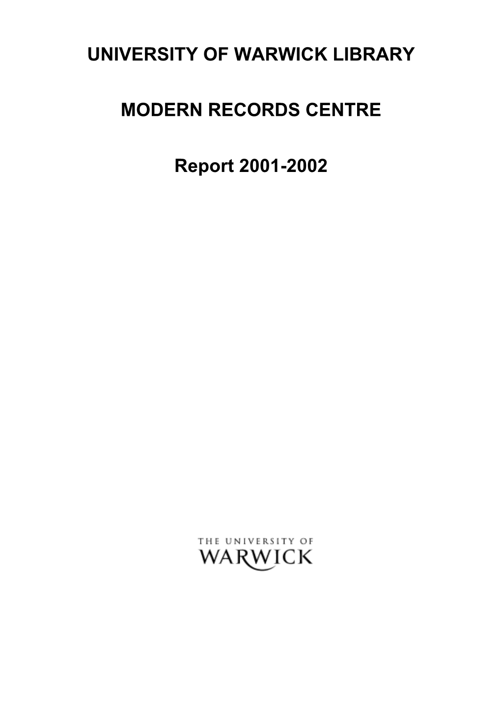 UNIVERSITY of WARWICK LIBRARY MODERN RECORDS CENTRE Report 2001-2002