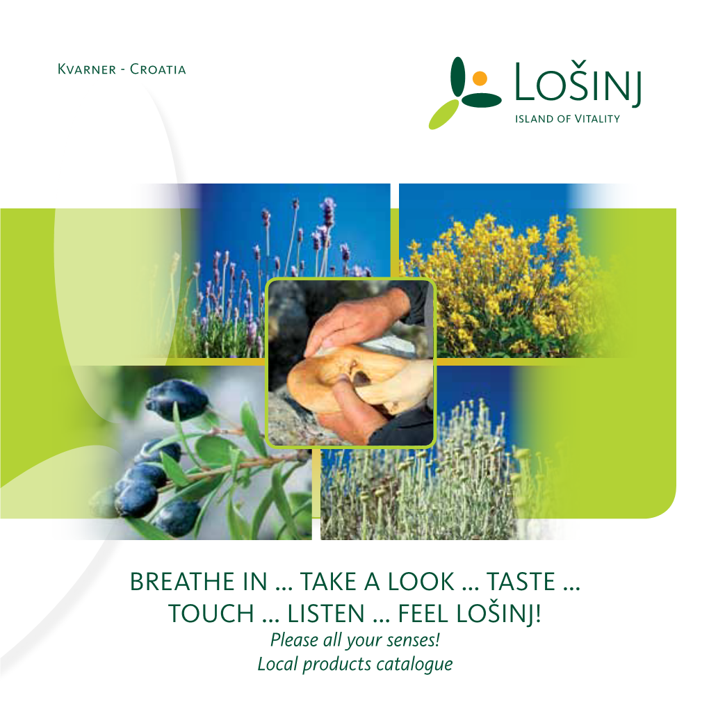 Breathe in ... Take a Look ... Taste ... Touch ... Listen ... Feel Lošinj!