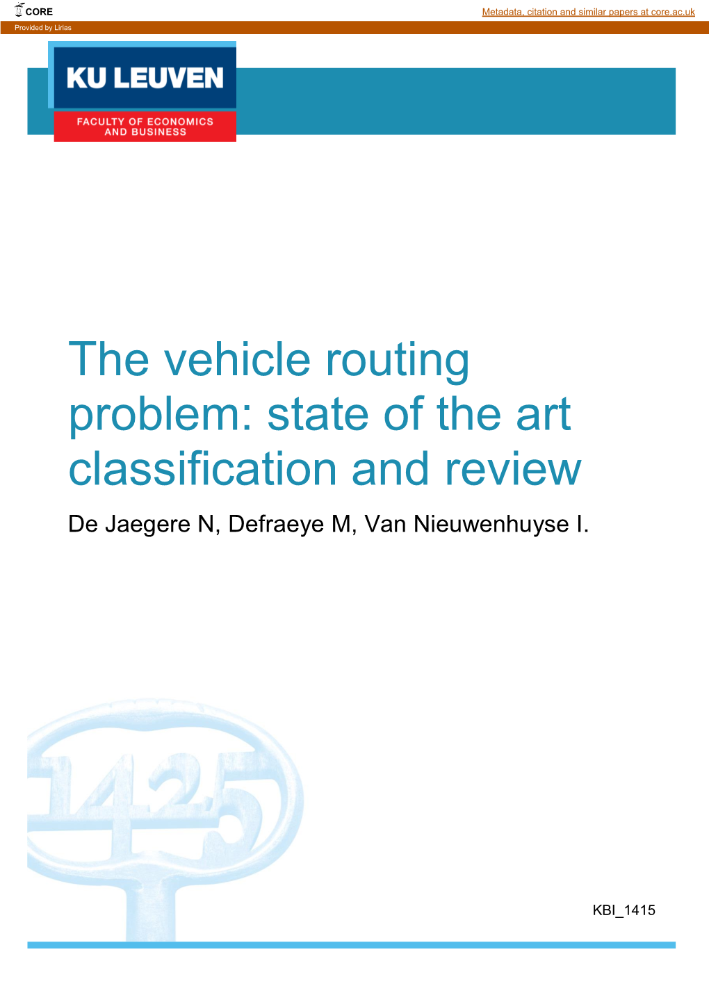 The Vehicle Routing Problem: State of the Art Classification and Review De Jaegere N, Defraeye M, Van Nieuwenhuyse I