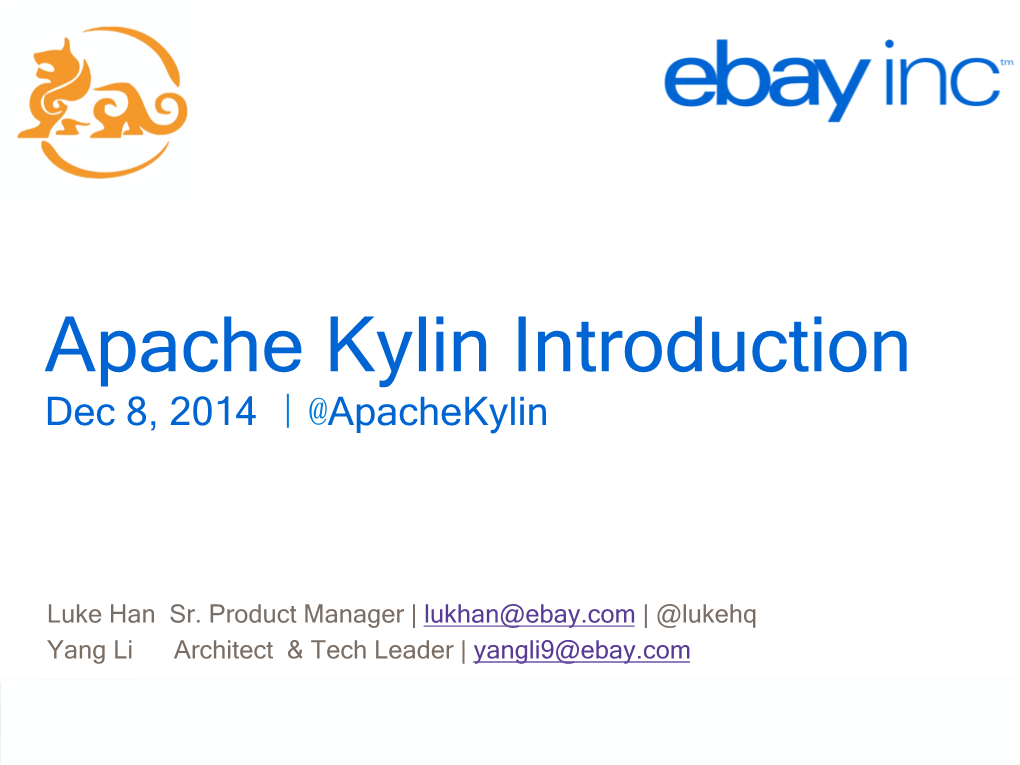 Apache Kylin Introduction Dec 8, 2014 ｜@Apachekylin