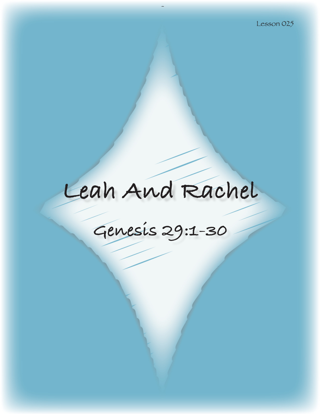 Leah and Rachel Genesis 29:1-30 MEMORY VERSE PROVERBS 11:18 the Wicked M an Does Deceptive Work, but to Him Who Sows Righteousness Will Be a Sure Reward