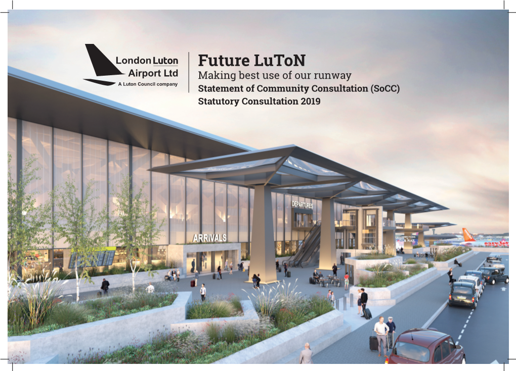 Future Luton Airport Ltd Making Best Use of Our Runway a Luton Council Company Statement of Community Consultation (Socc) Statutory Consultation 2019