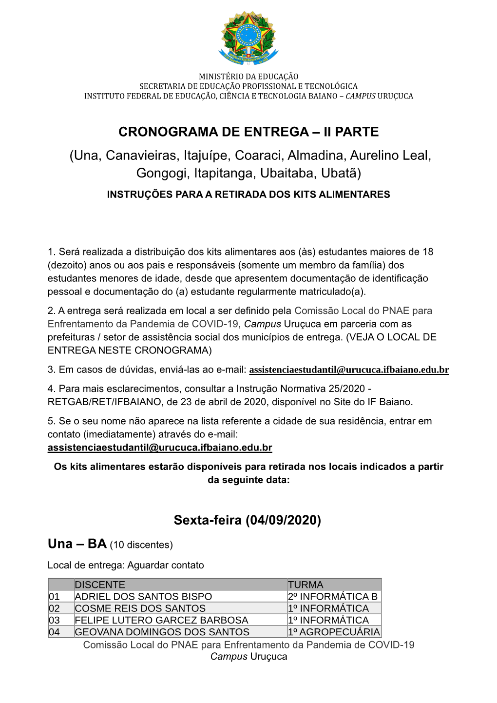 Una, Canavieiras, Itajuípe, Coaraci, Almadina, Aurelino Leal, Gongogi, Itapitanga, Ubaitaba, Ubatã) INSTRUÇÕES PARA a RETIRADA DOS KITS ALIMENTARES