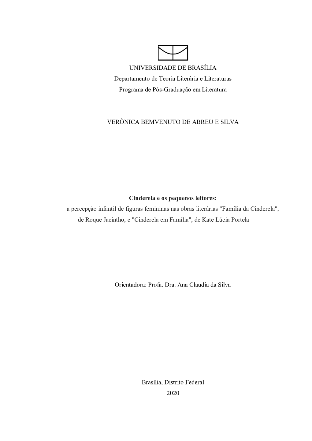 UNIVERSIDADE DE BRASÍLIA Departamento De Teoria Literária E Literaturas Programa De Pós-Graduação Em Literatura VERÔNICA B