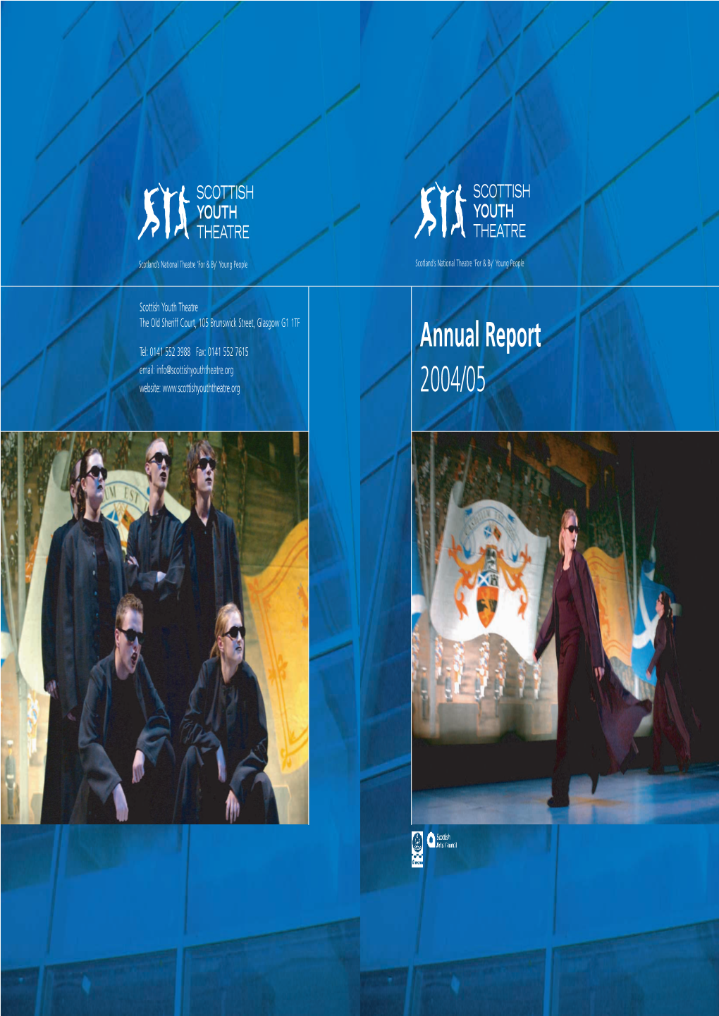 Annual Report Email: Info@Scottishyouththeatre.Org Website: 2004/05 Annual Report 2004/05