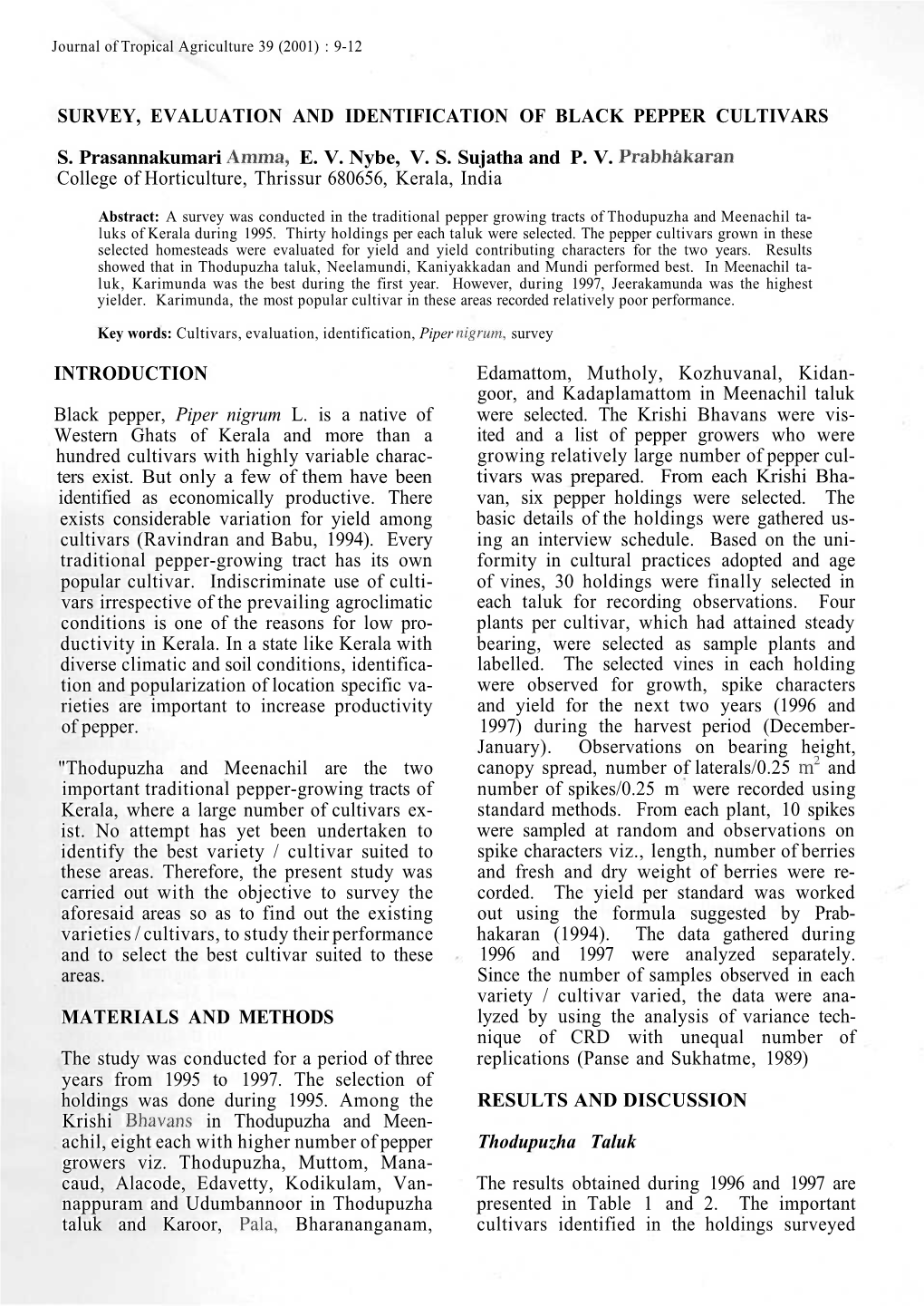SURVEY, EVALUATION and IDENTIFICATION of BLACK PEPPER CULTIVARS S. Prasannakumari Amma, E. V. Nybe, V. S. Sujatha and P. V. Prab