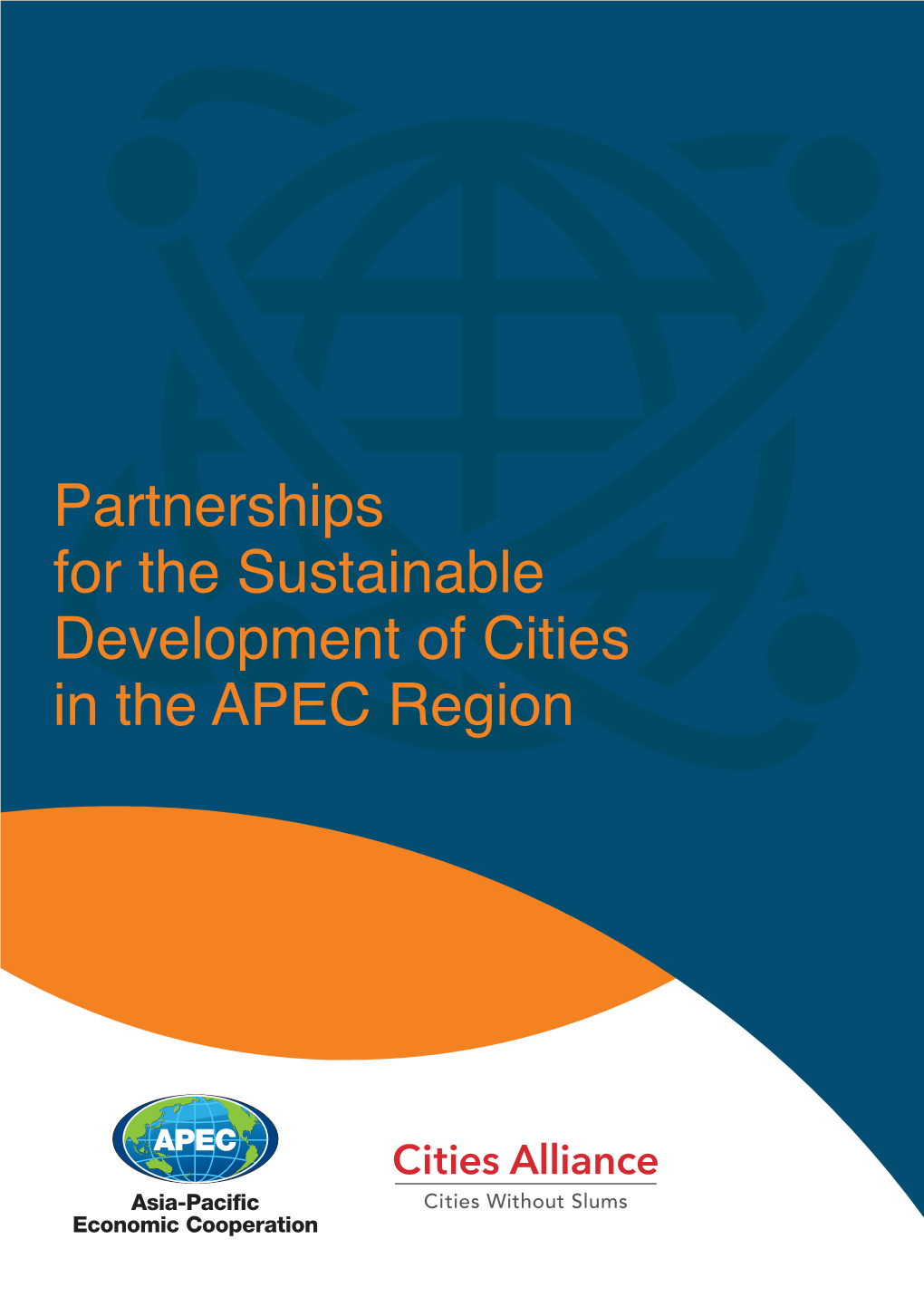 Partnerships for the Sustainable Development of Cities in the APEC Region Editors Brian H Roberts, Michael Lindfield, Florian Steinberg