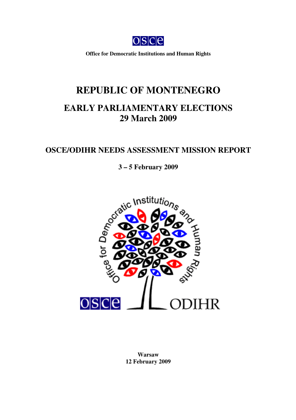 REPUBLIC of MONTENEGRO EARLY PARLIAMENTARY ELECTIONS 29 March 2009 OSCE/ODIHR NEEDS ASSESSMENT MISSION REPORT