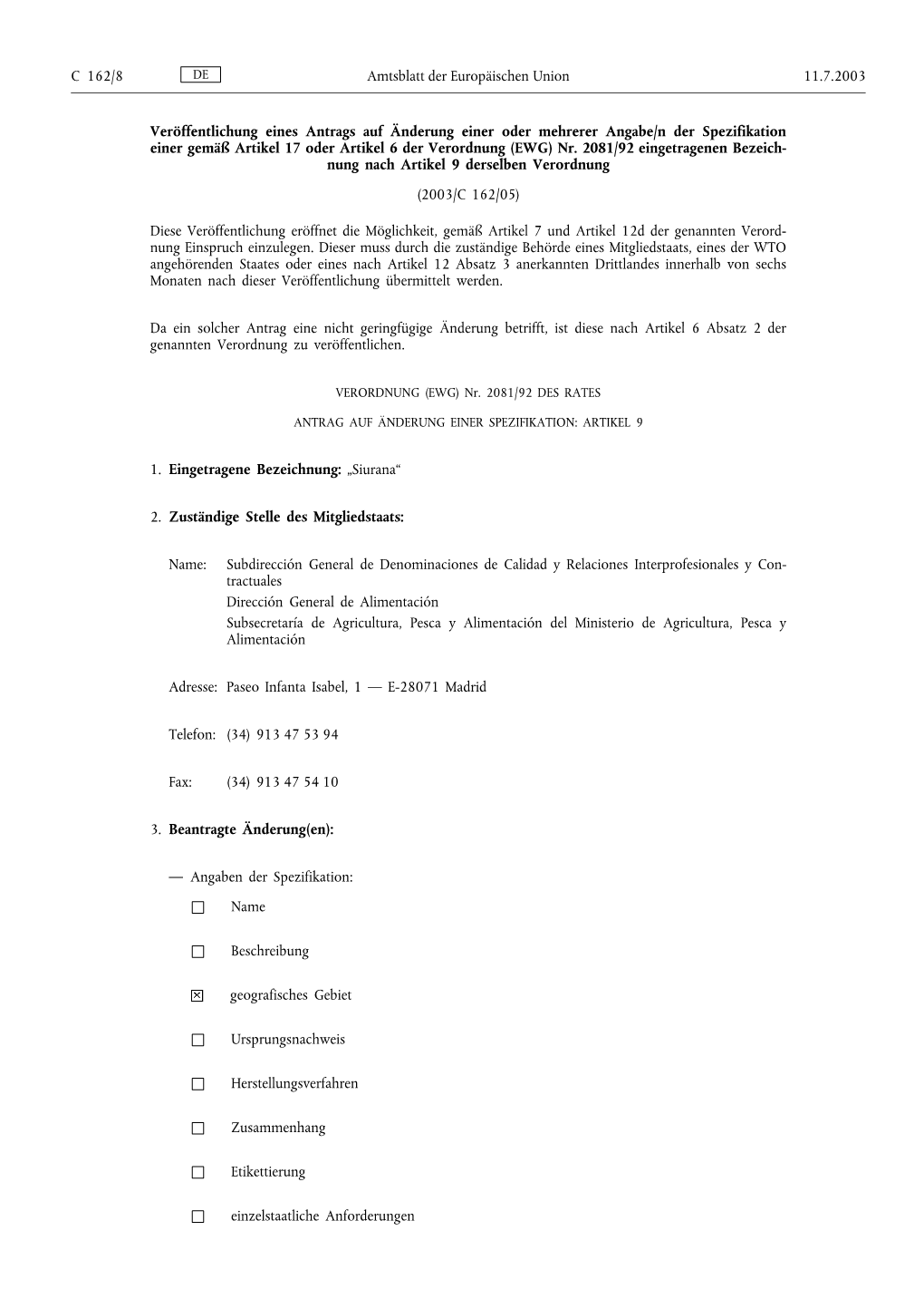 Veröffentlichung Eines Antrags Auf Änderung Einer Oder Mehrerer Angabe/N Der Spezifikation Einer Gemäß Artikel 17 Oder Artikel 6 Der Verordnung (EWG) Nr