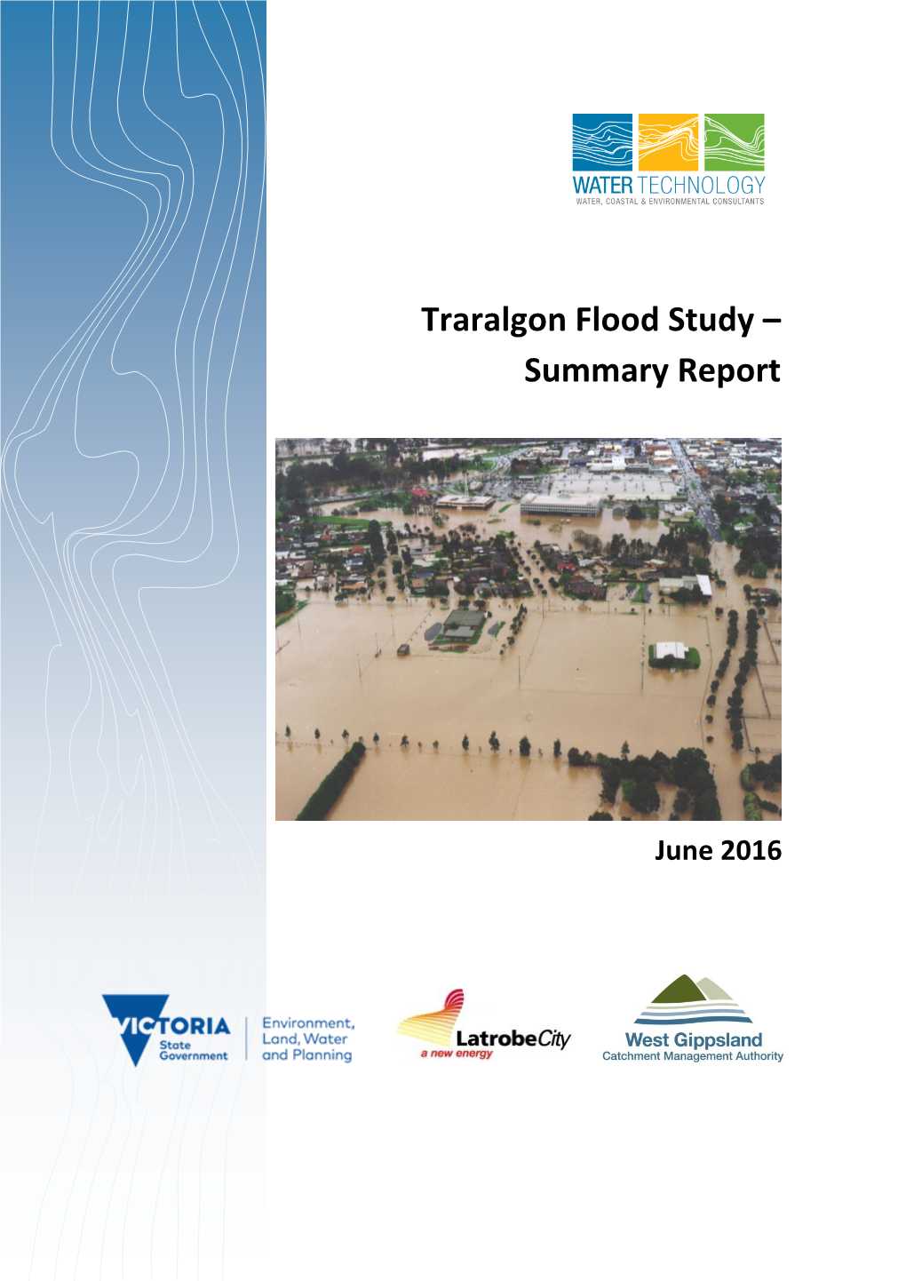 Traralgon Flood Study – Summary Report (Water Technology 2016E) – This Report Summary of All Four Reports Described Above