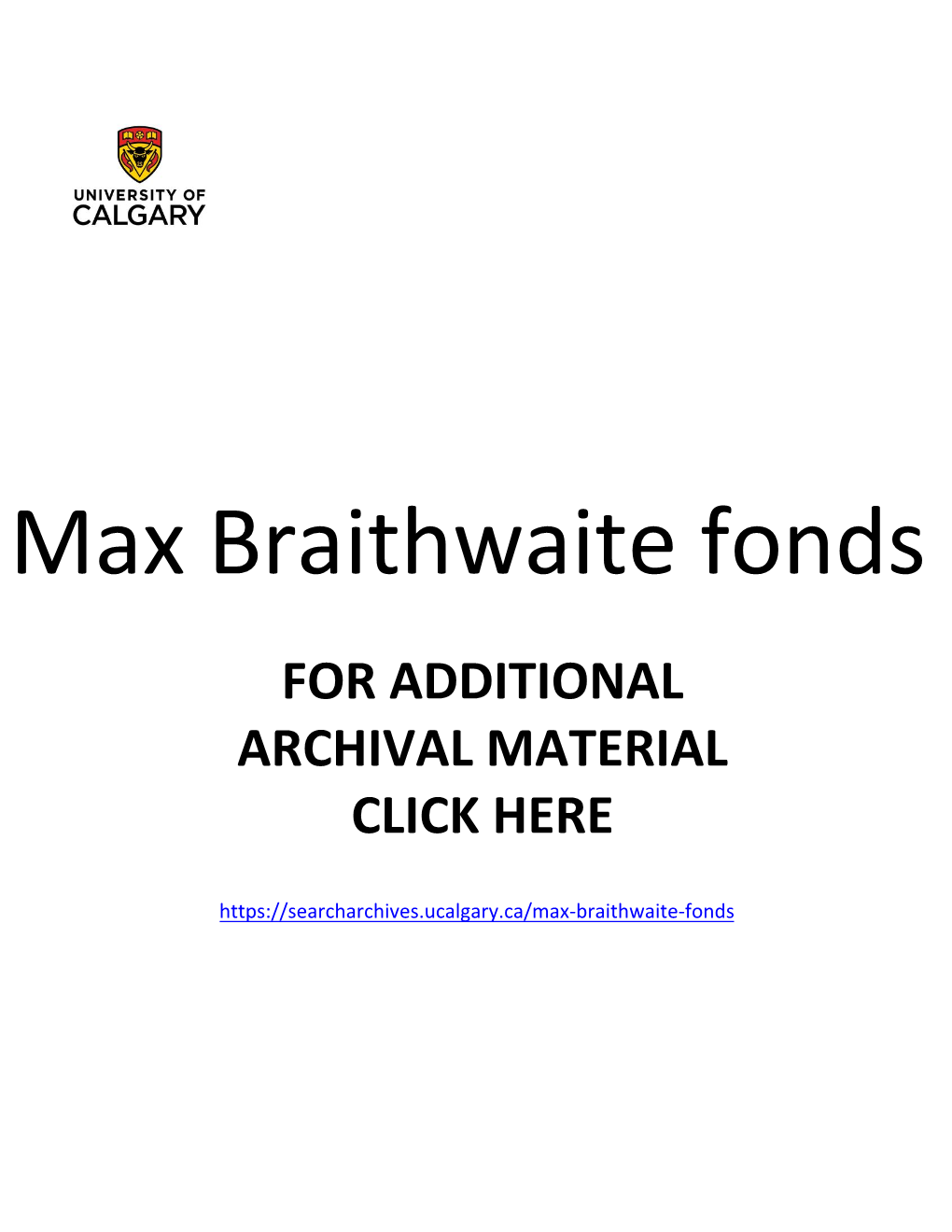 Max Braithwaite Fonds for ADDITIONAL ARCHIVAL MATERIAL CLICK HERE