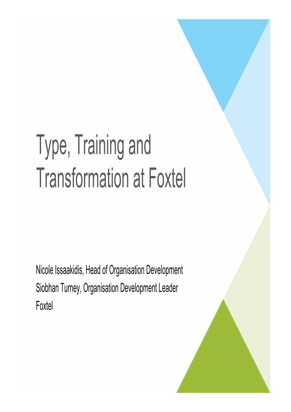 Type, Training and Transformation at Foxtel