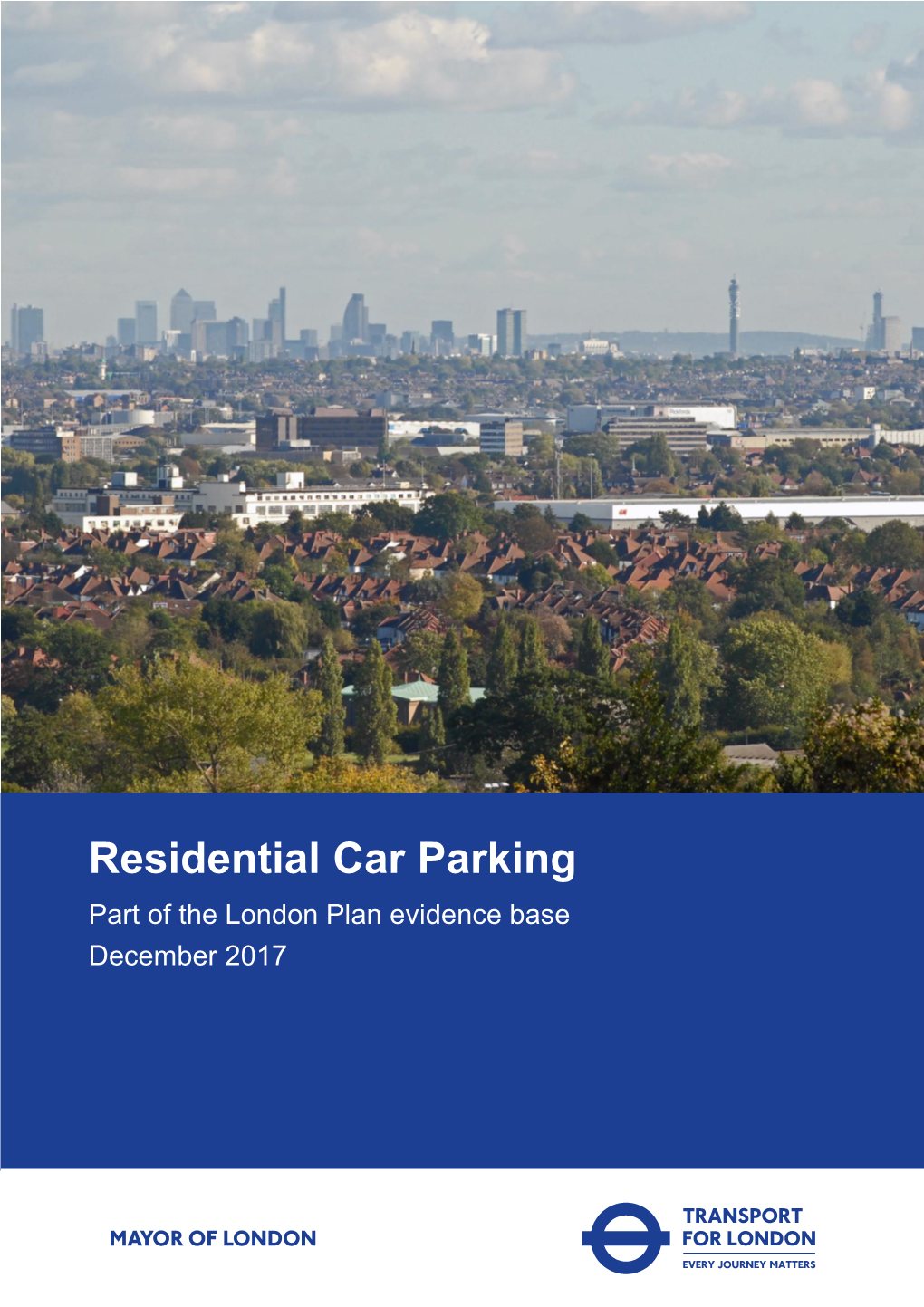 Residential Car Parking Part of the London Plan Evidence Base December 2017