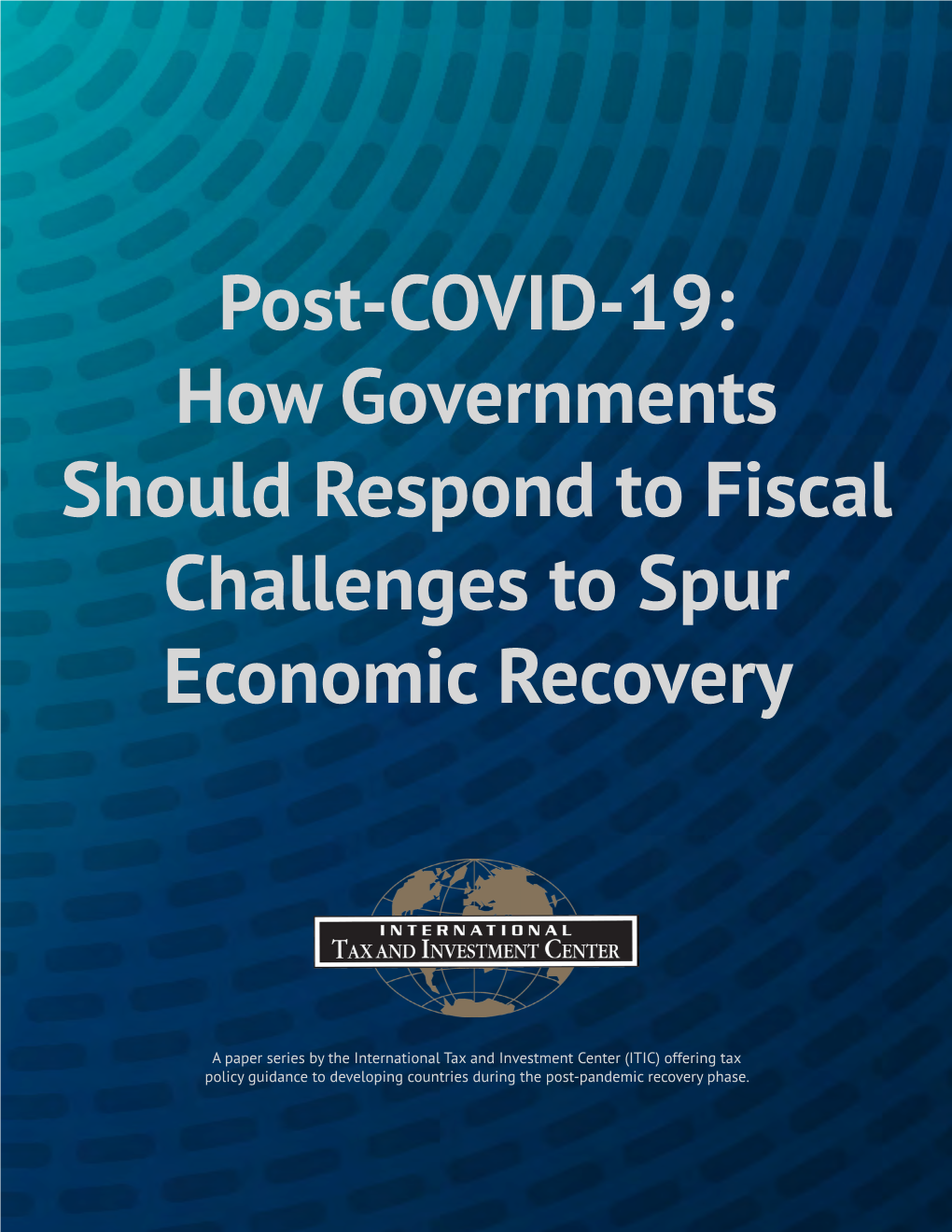 Post-COVID-19: How Governments Should Respond to Fiscal Challenges to Spur Economic Recovery