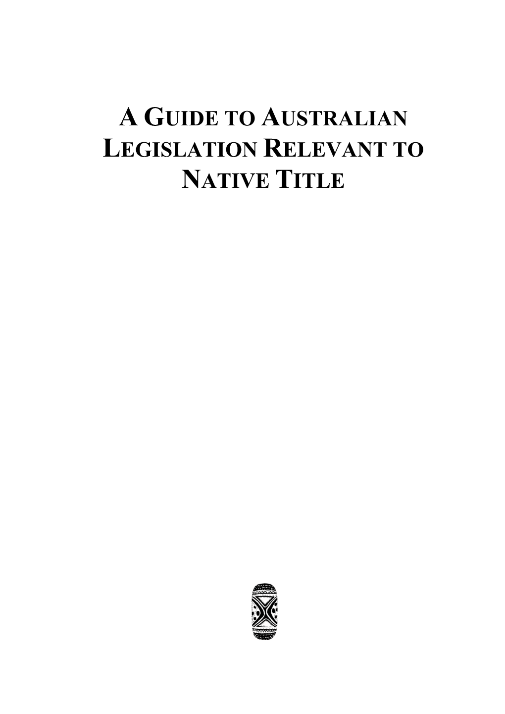 A Guide to Australian Legislation Relevant to Native Title