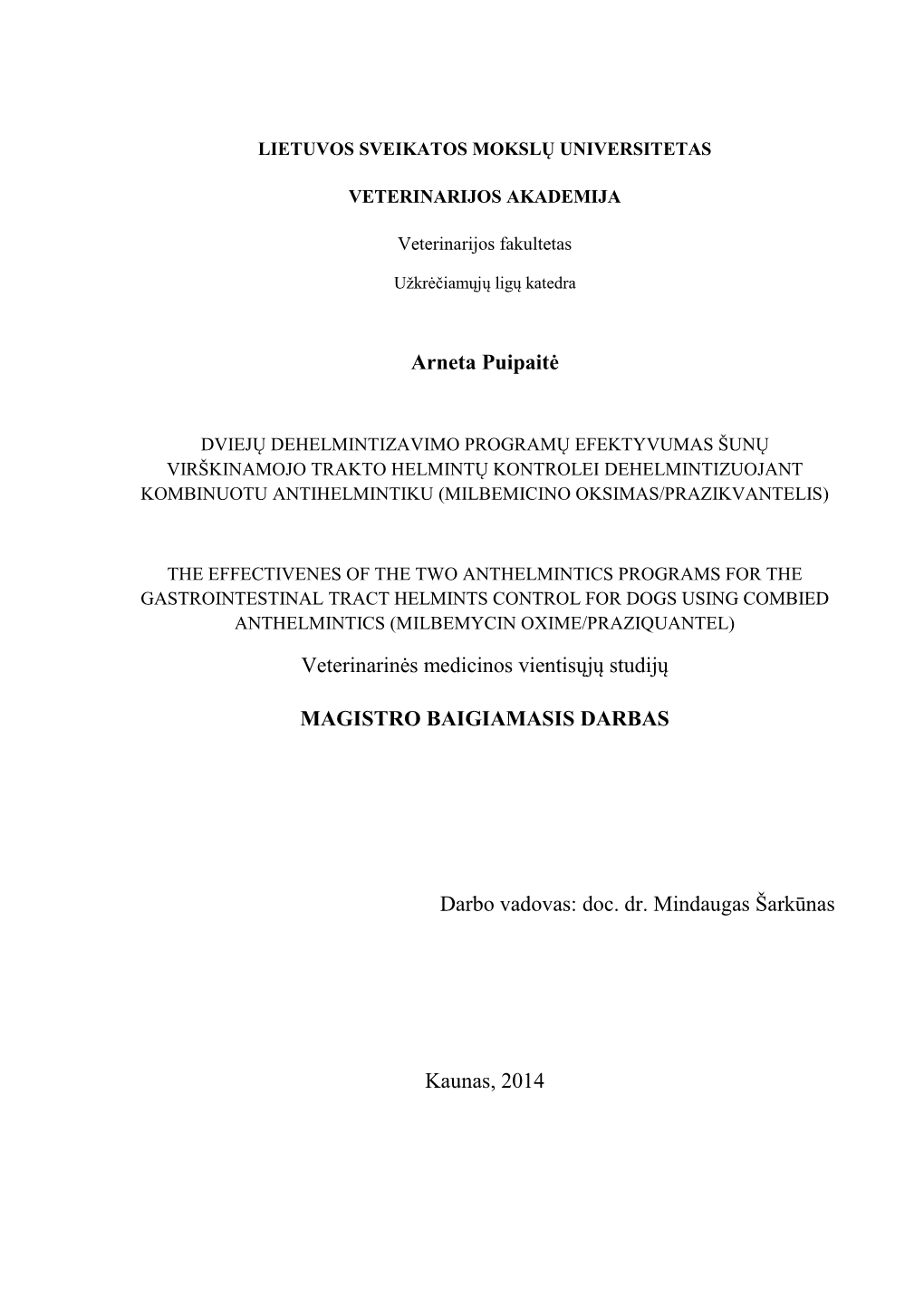 Arneta Puipaitė Veterinarinės Medicinos Vientisųjų Studijų MAGISTRO BAIGIAMASIS DARBAS Darbo Vadovas: Doc. Dr. Mindaugas Š