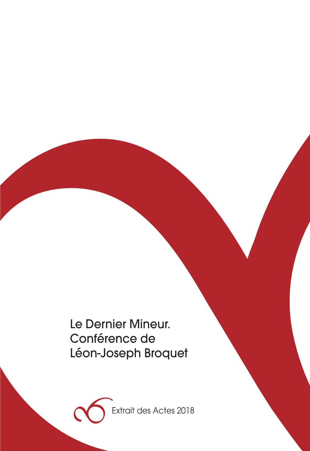 Le Dernier Mineur. Conférence De Léon-Joseph Broquet
