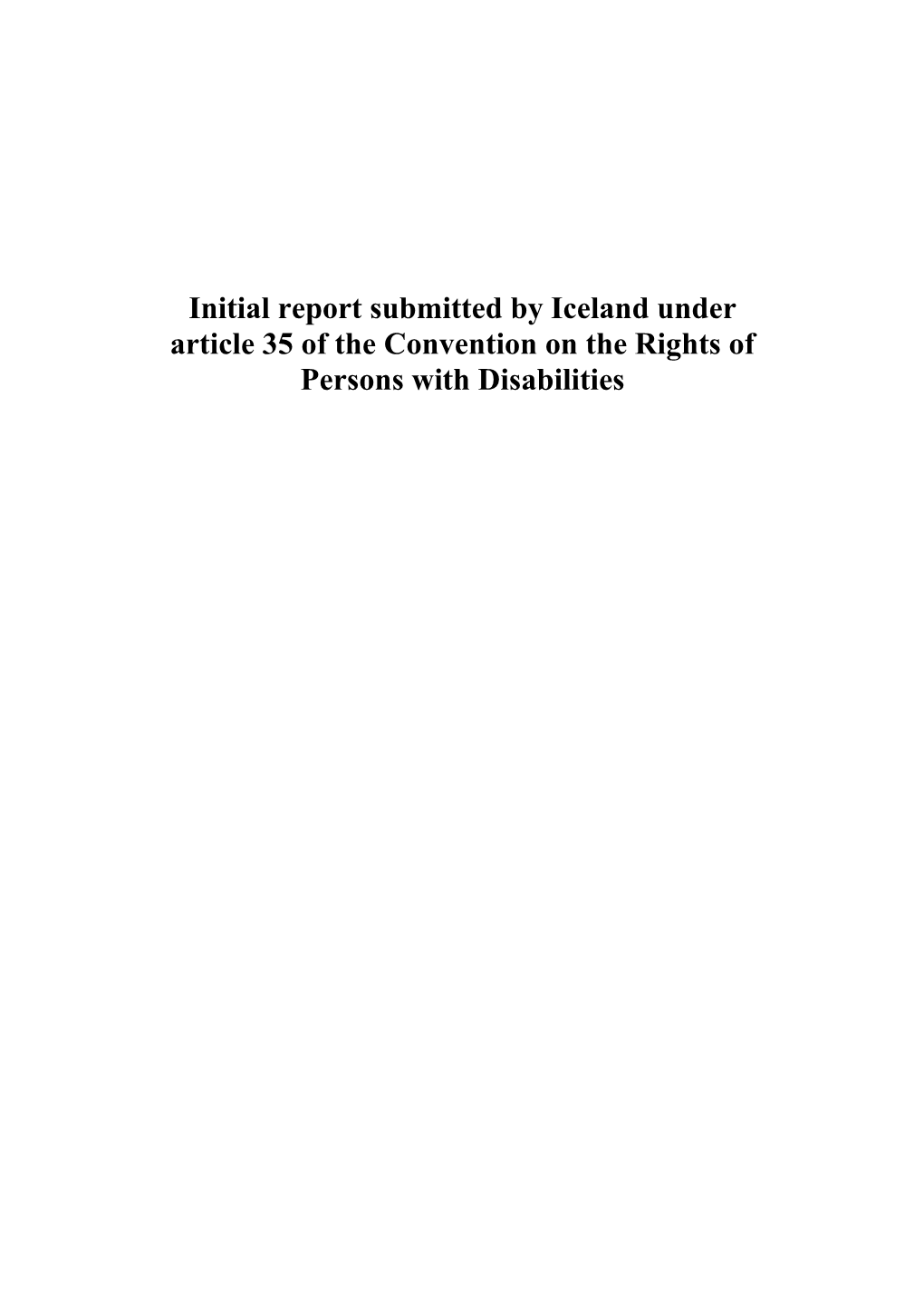 Initial Report Submitted by Iceland Under Article 35 of the Convention on the Rights of Persons with Disabilities