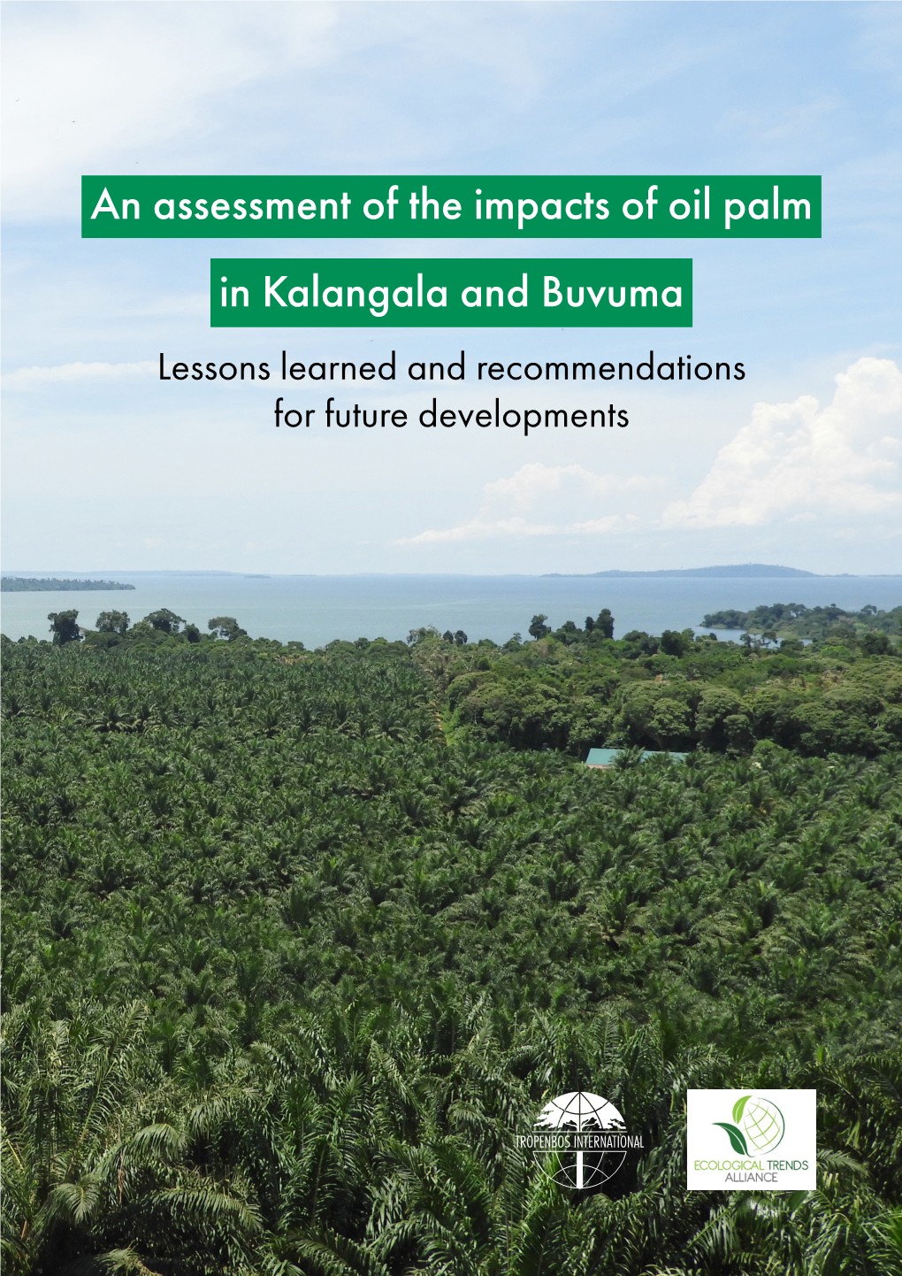 An Assessment of the Impacts of Oil Palm in Kalangala and Buvuma Lessons Learned and Recommendations for Future Developments