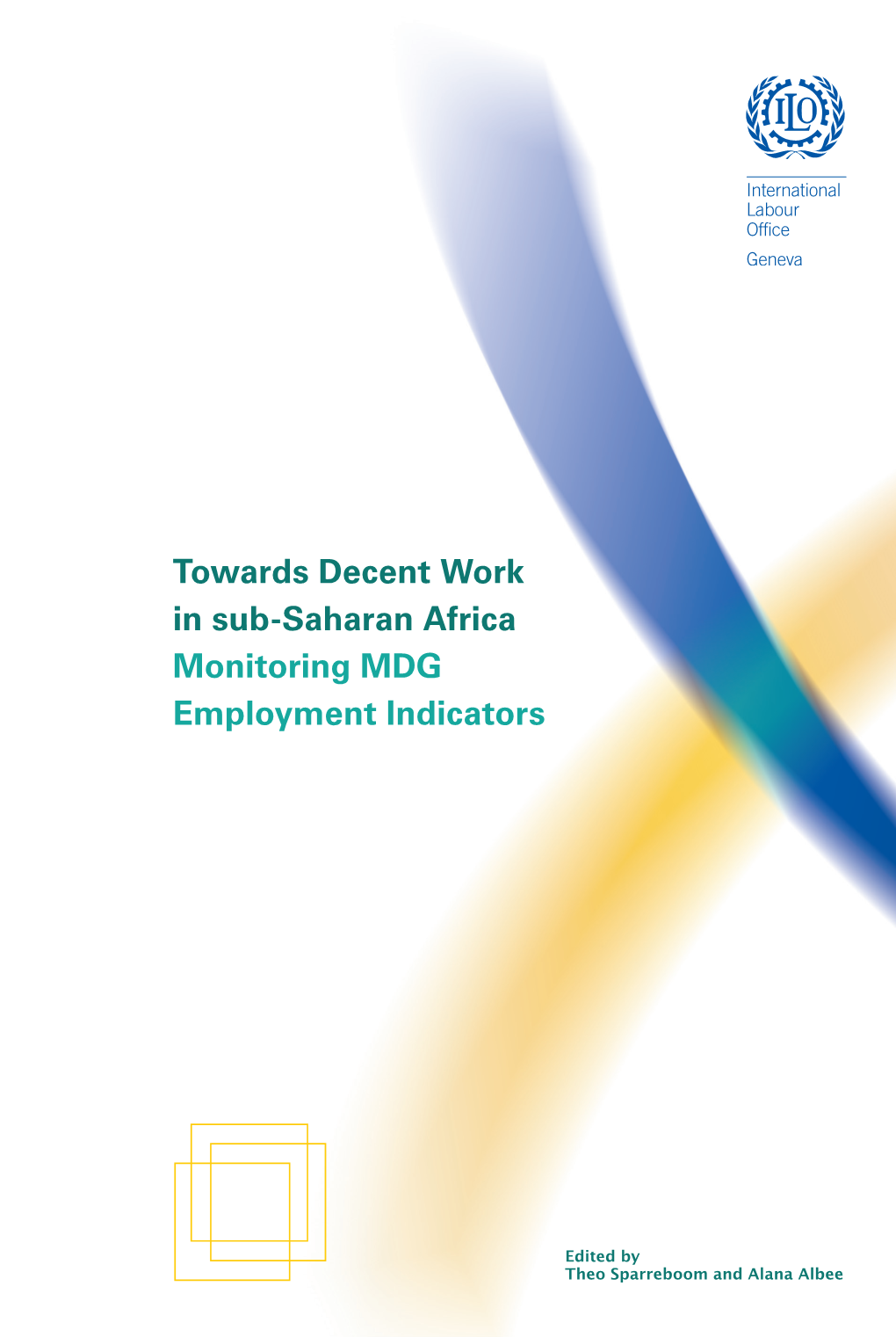 Towards Decent Work in Sub-Saharan Africa Monitoring MDG Employment Indicators