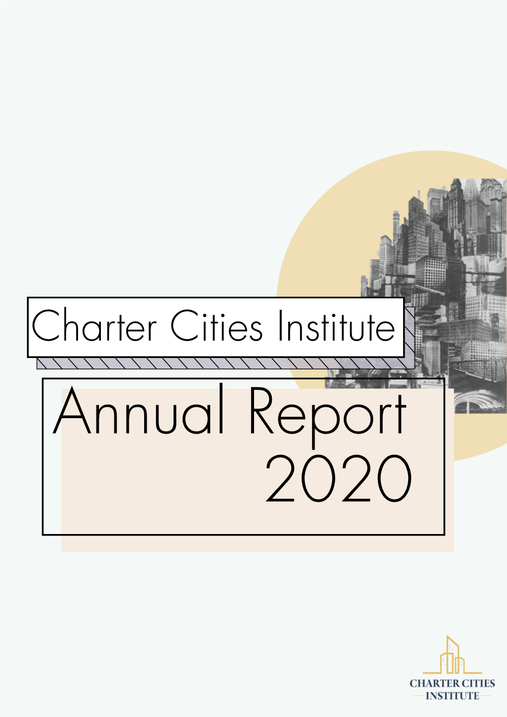 Charter Cities Institute Annual Report 2020 Letter from the Executive Director