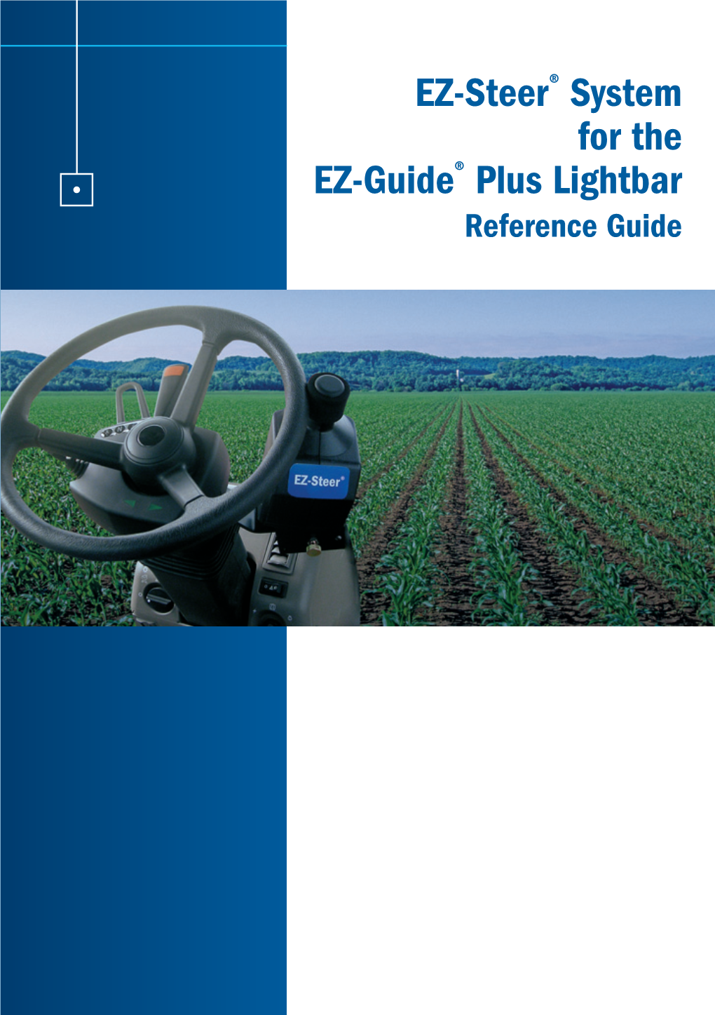 EZ-Steer System for the EZ-Guide Plus Lightbar Reference Guide