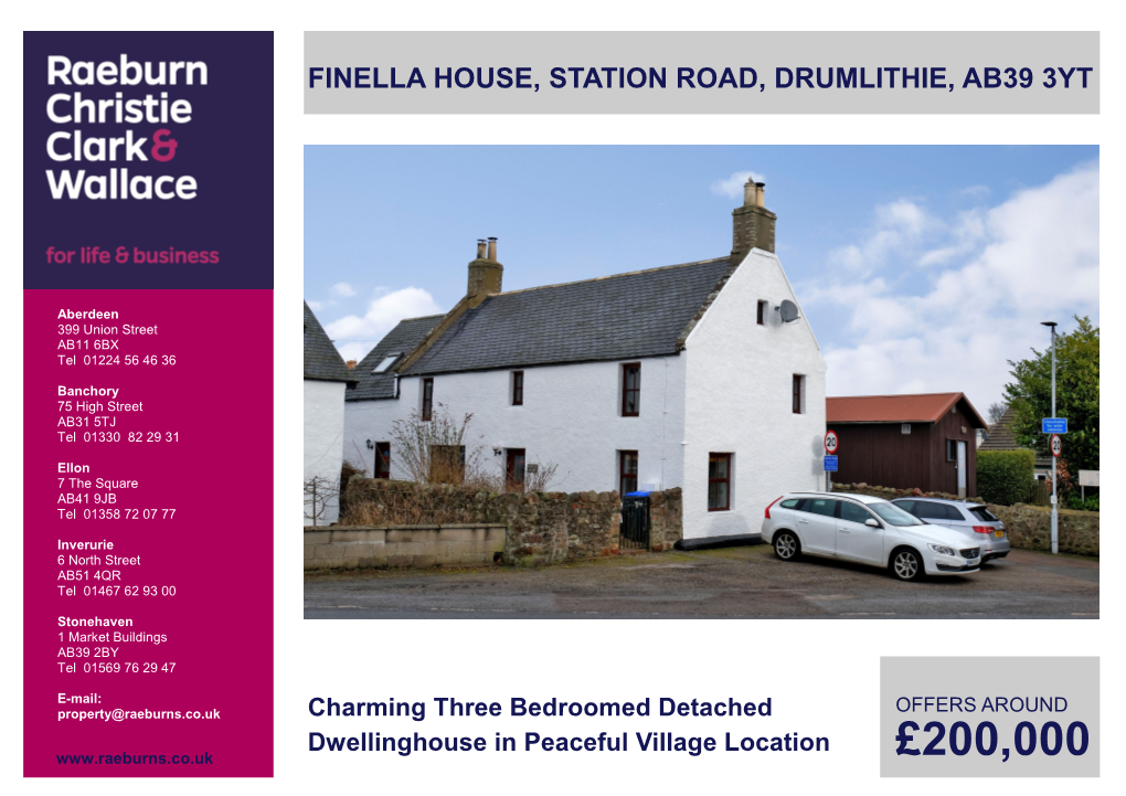 £200,000 FINELLA HOUSE, STATION ROAD, DRUMLITHIE, AB39 3YT OFFERS AROUND Charming Three Bedroomed Detached Dwellinghouse in Peaceful Village Location £200,000