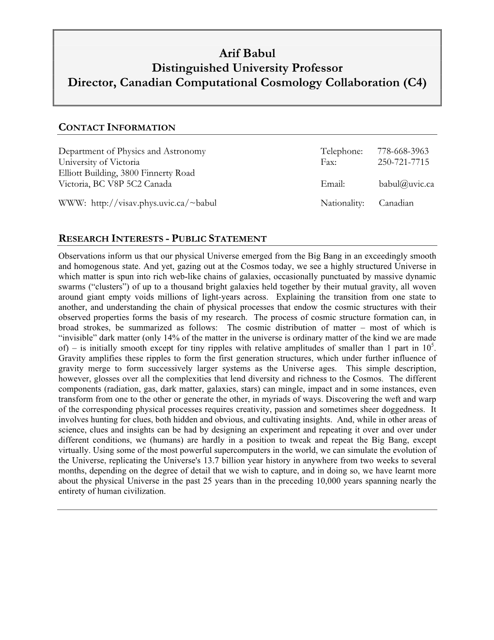 Arif Babul Distinguished University Professor Director, Canadian Computational Cosmology Collaboration (C4)