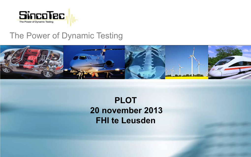 The Power of Dynamic Testing PLOT 20 November 2013 FHI Te Leusden