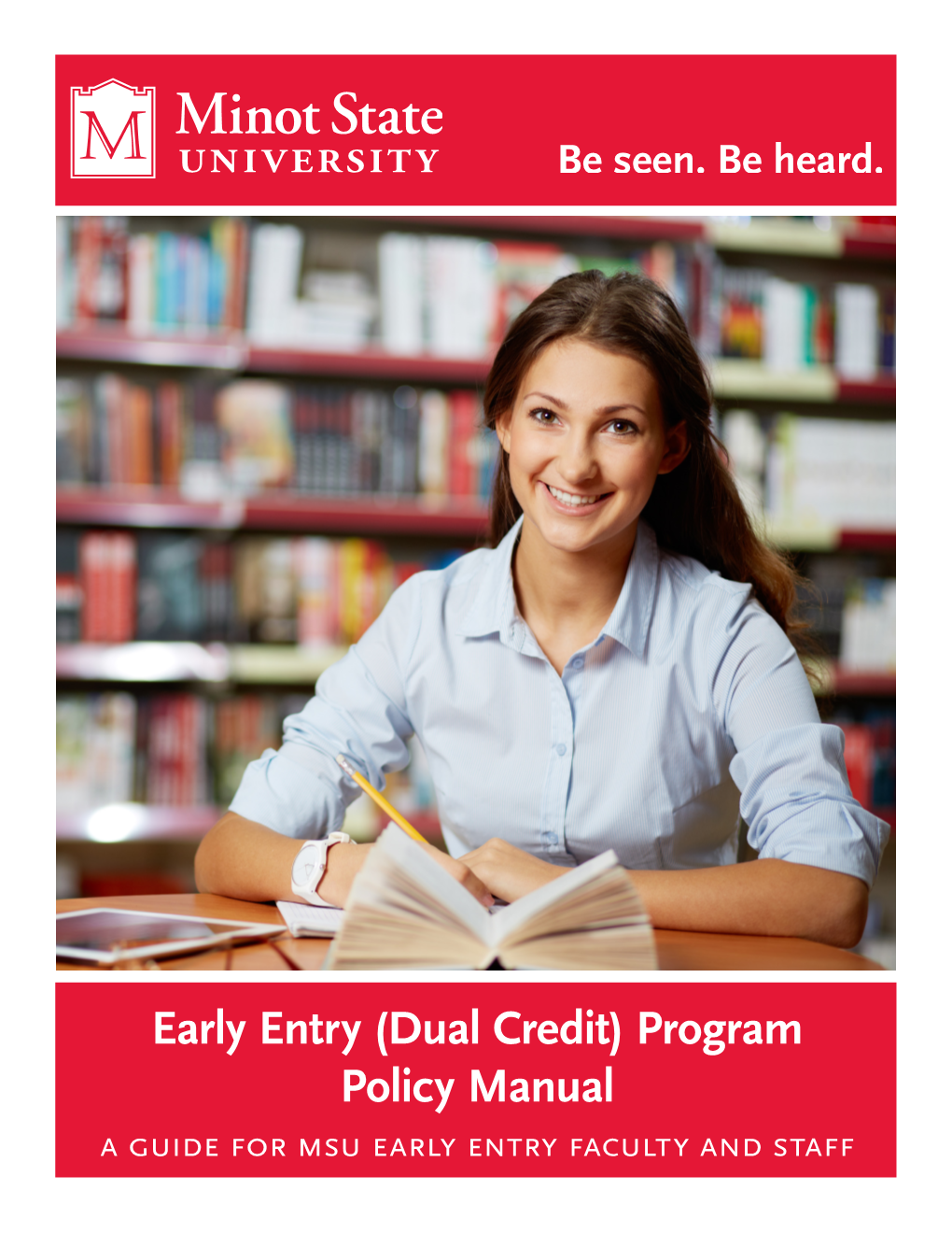 Early Entry (Dual Credit) Program Policy Manual a Guide for Msu Early Entry Faculty and Staff Revised April 2018 Contents Early Entry (Dual Credit)