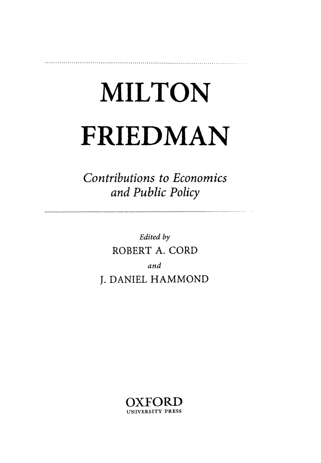 MILTON FRIEDMAN Contributions to Economics and Public Policy Edited