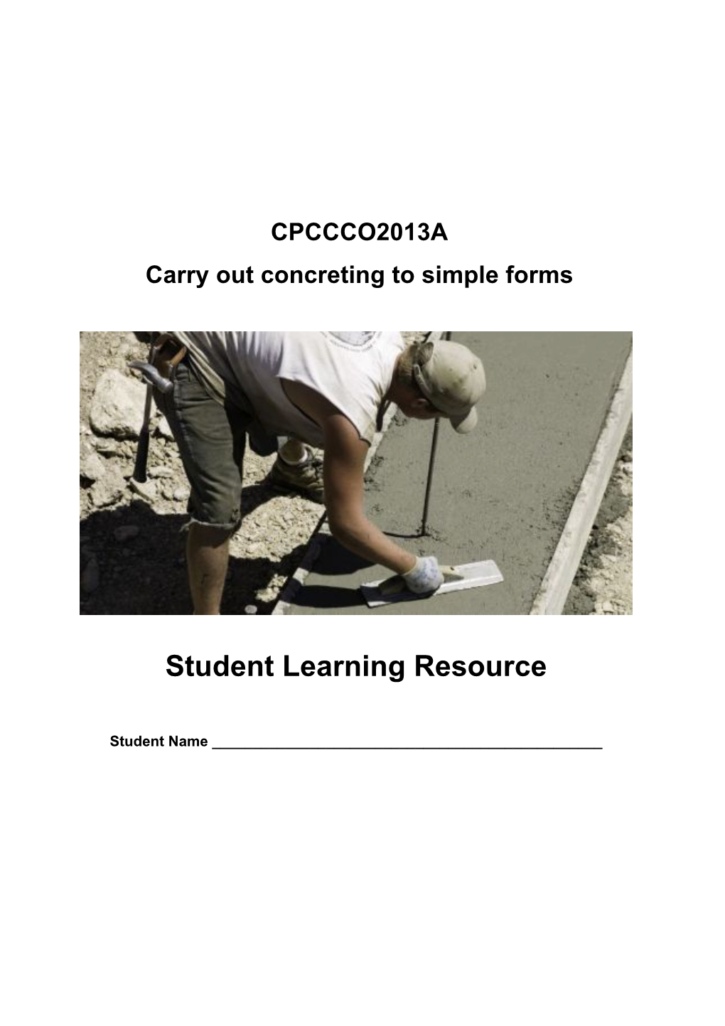 CPCCCO2013A Carry out Concreting to Simple Forms Student Learning