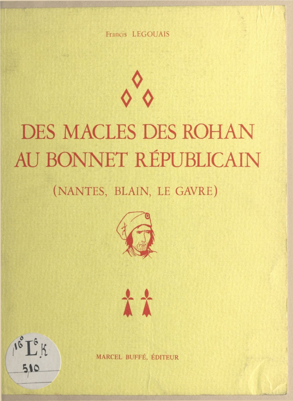 Des Macles Des Rohan Au Bonnet Républicain. Nantes, Blain, Le Gavre