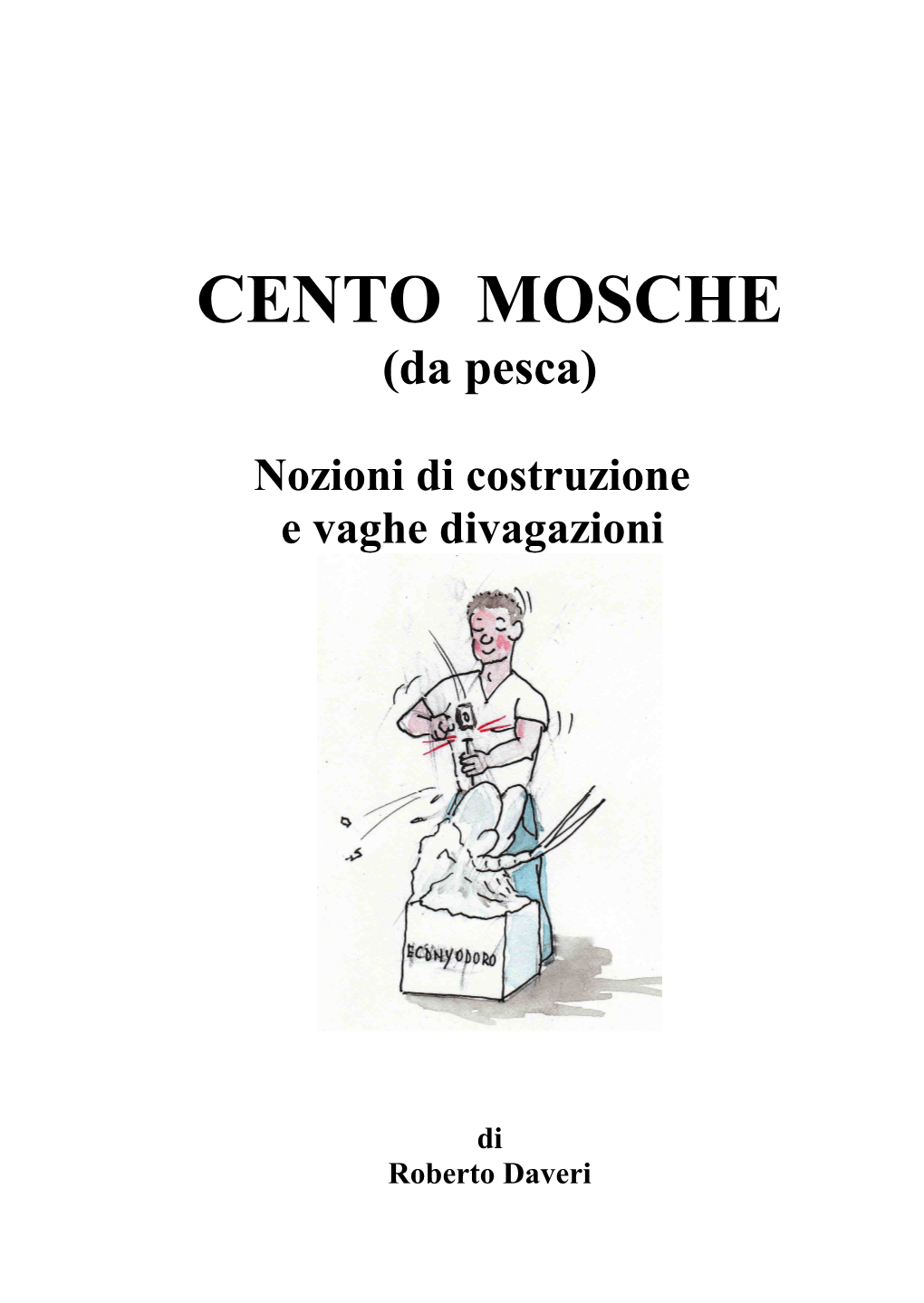 CENTO MOSCHE (Da Pesca)