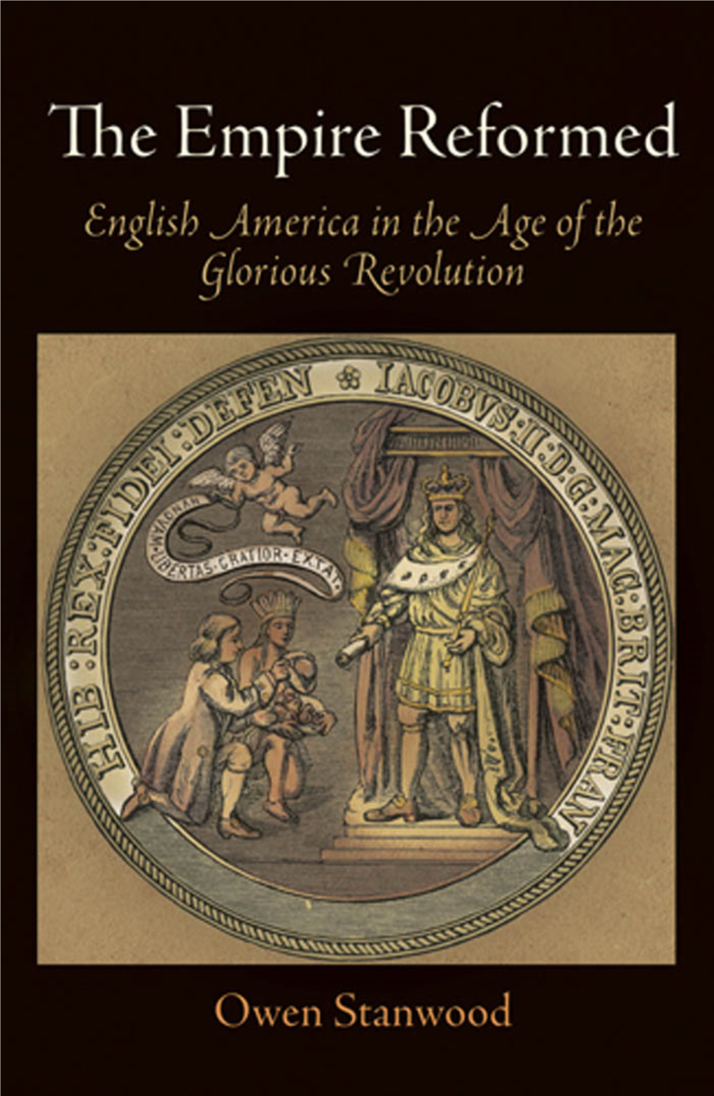 The Empire Reformed: English America in the Age of the Glorious