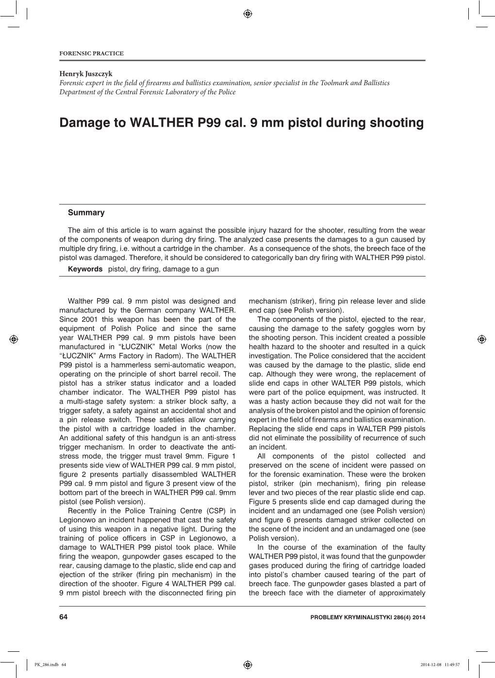 Damage to WALTHER P99 Cal. 9 Mm Pistol During Shooting