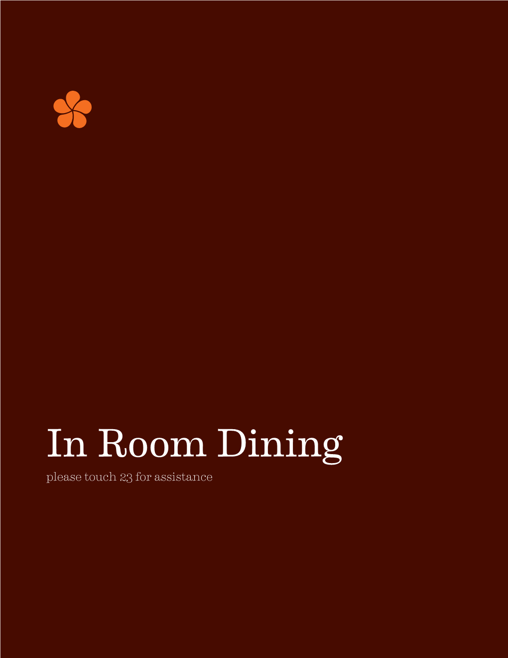 In Room Dining Please Touch 23 for Assistance BREAKFAST Breakfast AVAILABLE 6:30AM – 10:30AM