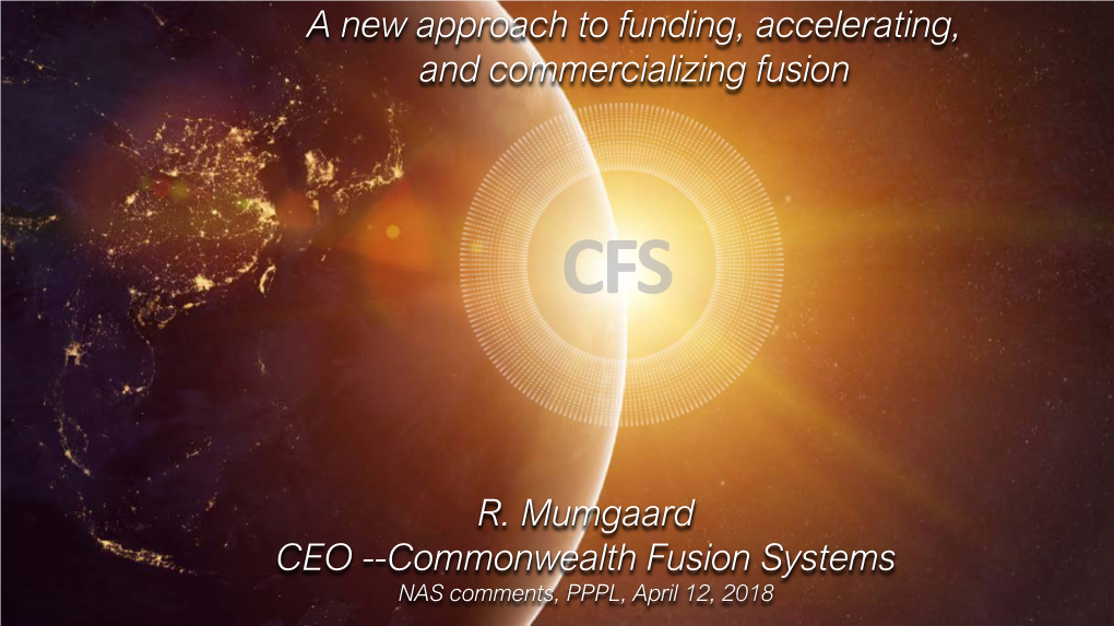 R. Mumgaard CEO --Commonwealth Fusion Systems NAS Comments, PPPL, April 12, 2018 Your Charge to Me