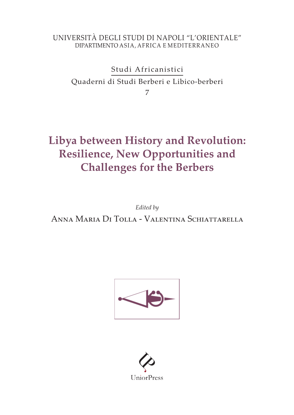 Libya Between History and Revolution: Resilience, New Opportunities and Challenges for and Revolution: Resilience, New Opportunities History Between Libya
