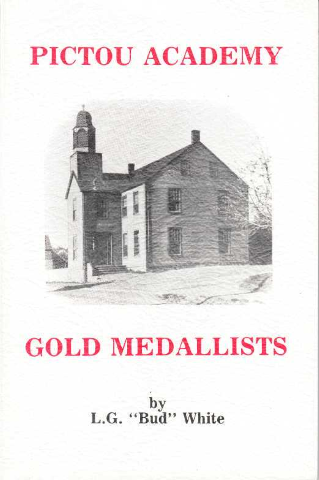 Pictou Academy Gold Medallists Including Biographical Sketches of One Hundred Eleven Recipients and Other Brief Notes
