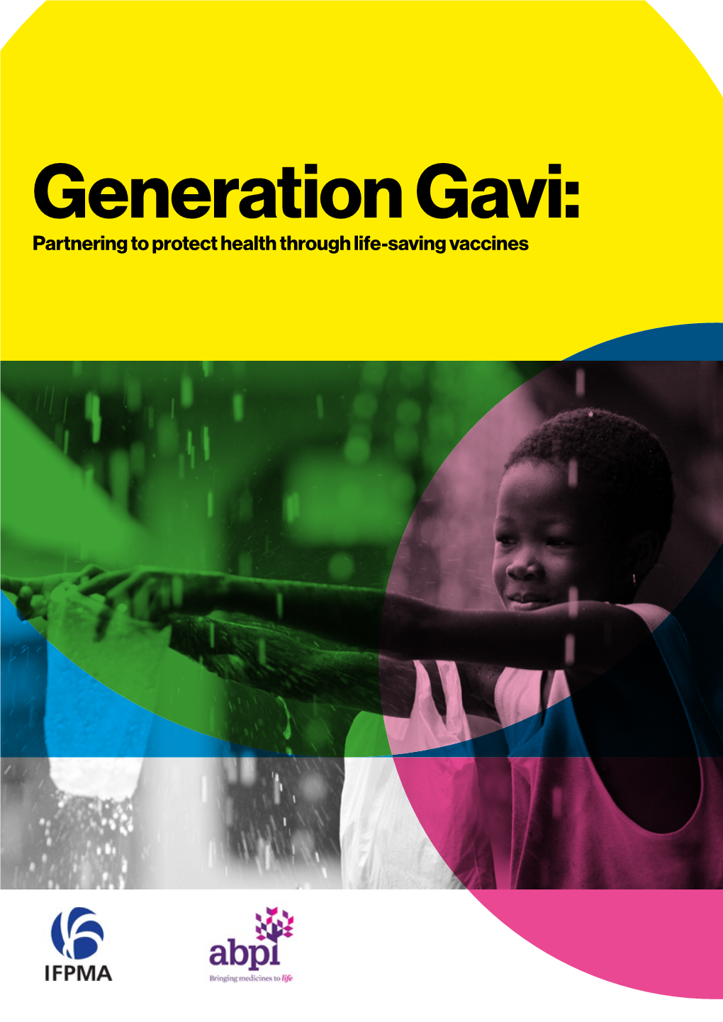 Generation Gavi: Partnering to Protect Health Through Life-Saving Vaccines Generation Gavi: Partnering to Protect Health Through Life-Saving Vaccines