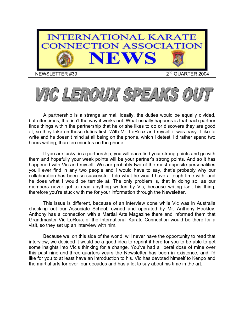 NEWSLETTER #39 2Nd QUARTER 2004 a Partnership Is a Strange