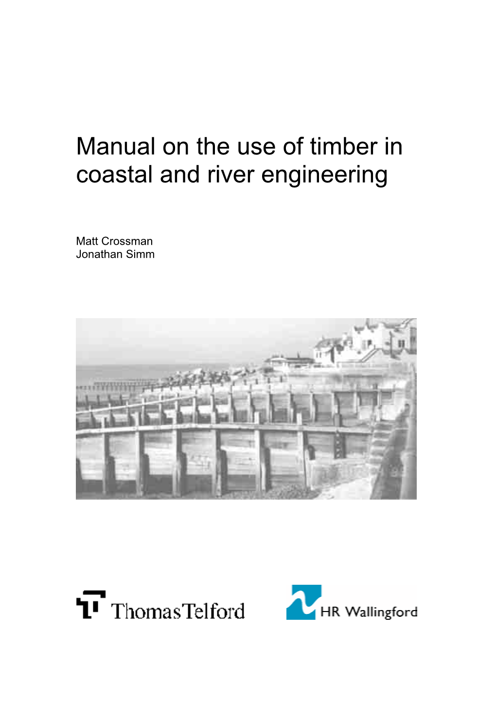 Manual on the Use of Timber in Coastal and River Engineering
