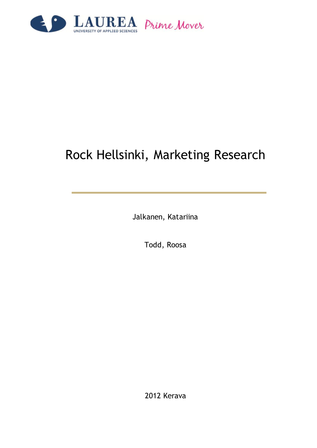 Rock Hellsinki, Marketing Research