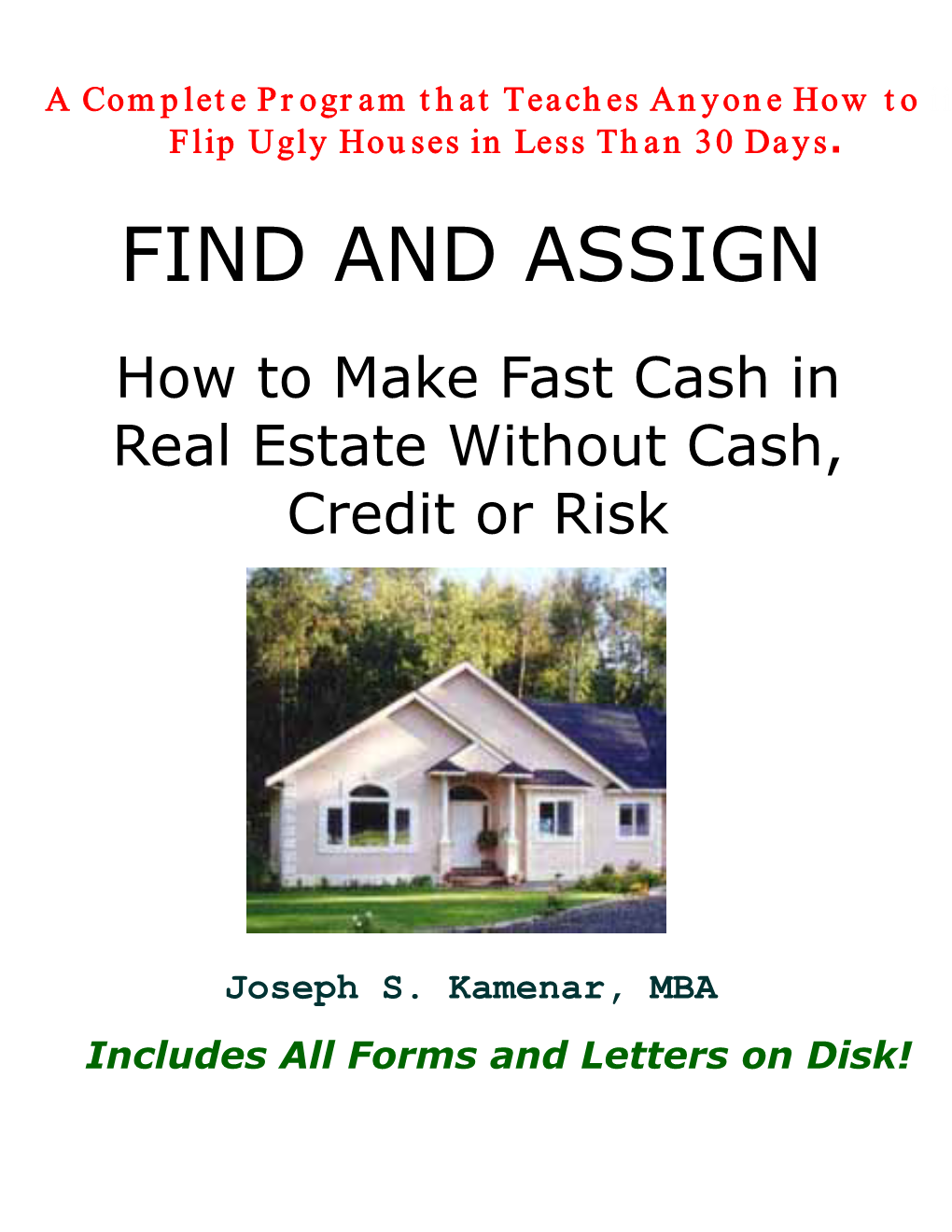 So You Want to Make Money in Real Estate? I Believe You Do Or Else You Would Not Be Reading This Manual