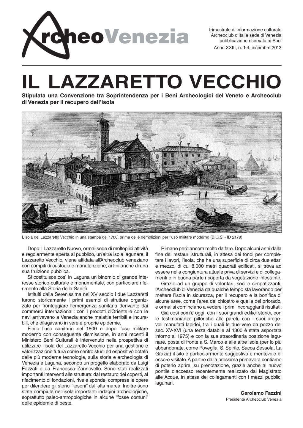 Il Lazzaretto Vecchio Stipulata Una Convenzione Tra Soprintendenza Per I Beni Archeologici Del Veneto E Archeoclub Di Venezia Per Il Recupero Dell’Isola