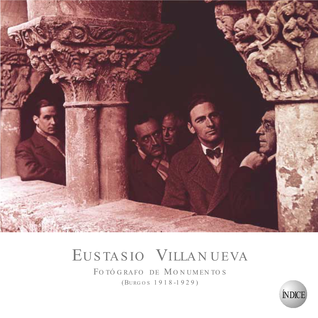 Eustasio Villanueva, Fotógrafo De Monumentos (Burgos 1918-1929) : [Exposición] Madrid, Museo De San Isidro Junio - Septiembre De 2001