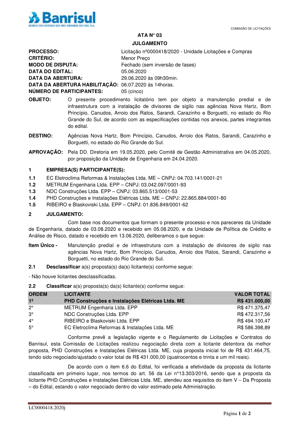 LC0000418.2020J Página 1 De 2 ATA N° 03 JULGAMENTO PROCESSO: Licitação Nº0000418/2020