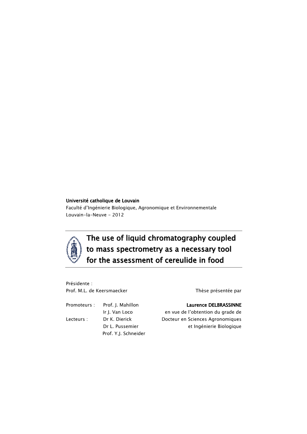 [Laurence DELBRASSINNE] ASSESSMENT of CEREULIDE by LC�MS² Talented Mind and Strong Human Qualities and Pauline, My Thesis Student for Her Enthusiasm and Dynamism